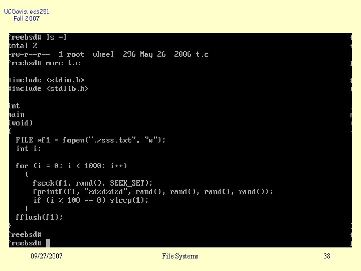 UCDavis, ecs 251 Fall 2007 09/27/2007 File Systems 38 