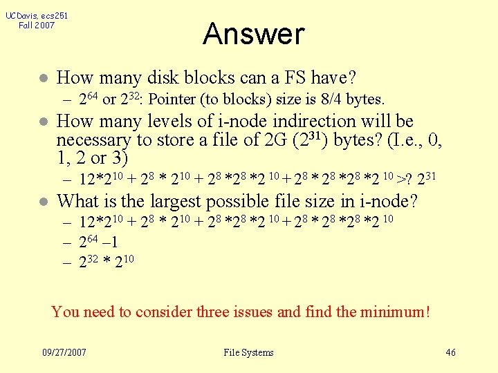 UCDavis, ecs 251 Fall 2007 l Answer How many disk blocks can a FS