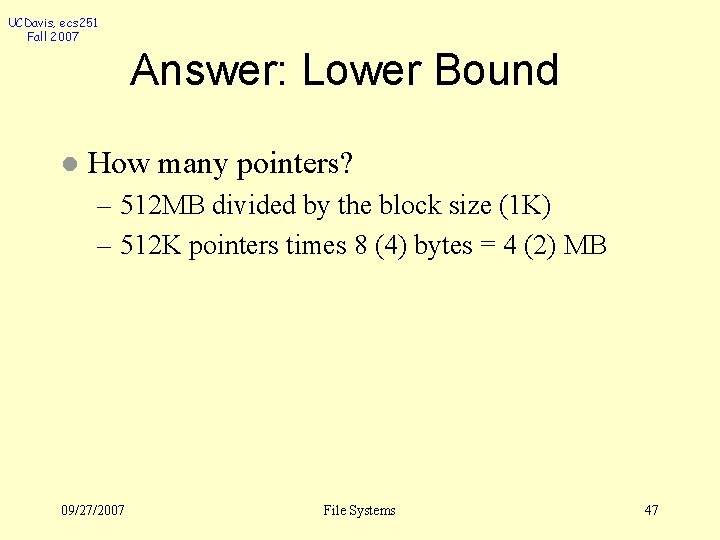 UCDavis, ecs 251 Fall 2007 Answer: Lower Bound l How many pointers? – 512