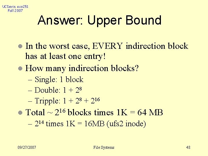 UCDavis, ecs 251 Fall 2007 Answer: Upper Bound In the worst case, EVERY indirection