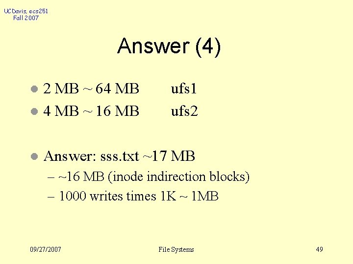 UCDavis, ecs 251 Fall 2007 Answer (4) l 2 MB ~ 64 MB l