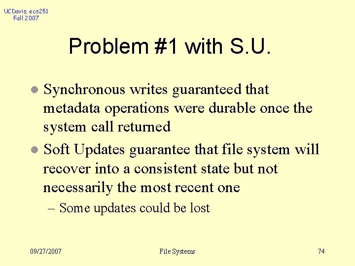 UCDavis, ecs 251 Fall 2007 Problem #1 with S. U. Synchronous writes guaranteed that