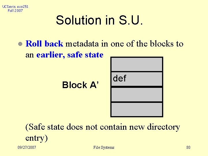 UCDavis, ecs 251 Fall 2007 Solution in S. U. l Roll back metadata in