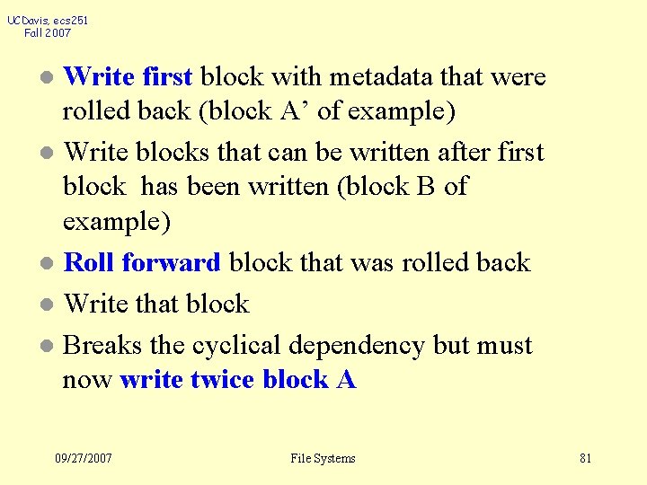 UCDavis, ecs 251 Fall 2007 Write first block with metadata that were rolled back