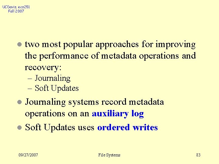 UCDavis, ecs 251 Fall 2007 l two most popular approaches for improving the performance
