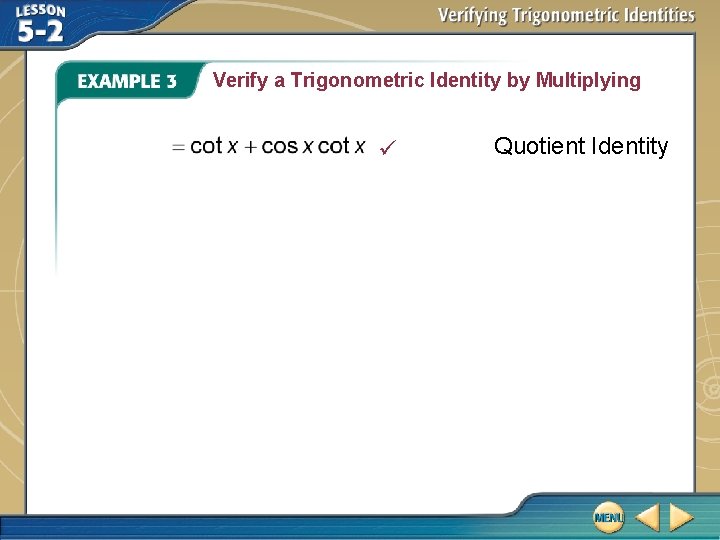 Verify a Trigonometric Identity by Multiplying Quotient Identity 