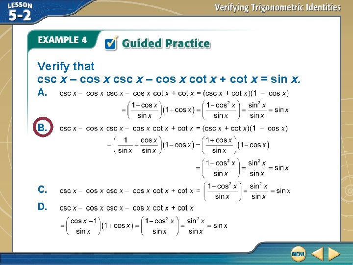 Verify that csc x – cos x cot x + cot x = sin