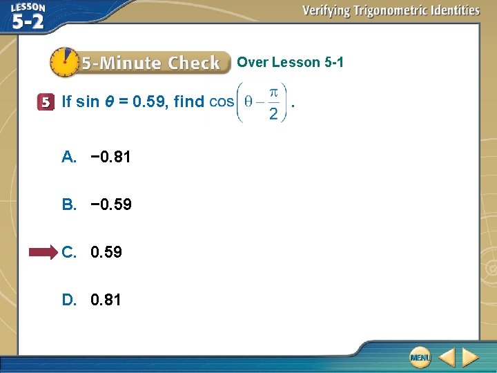 Over Lesson 5 -1 If sin θ = 0. 59, find A. − 0.
