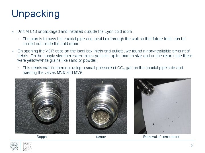 Unpacking • Unit M-013 unpackaged and installed outside the Lyon cold room. • The