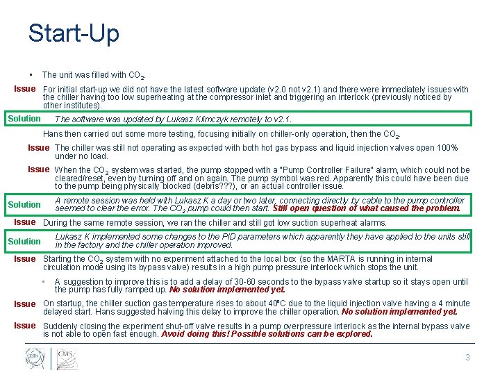 Start-Up • The unit was filled with CO 2. Issue For initial start-up we
