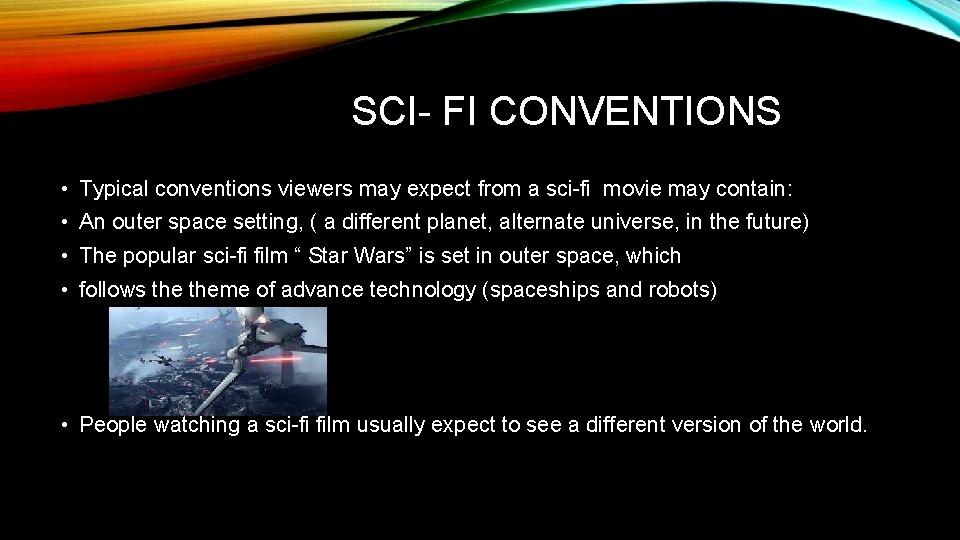 SCI- FI CONVENTIONS • Typical conventions viewers may expect from a sci-fi movie may