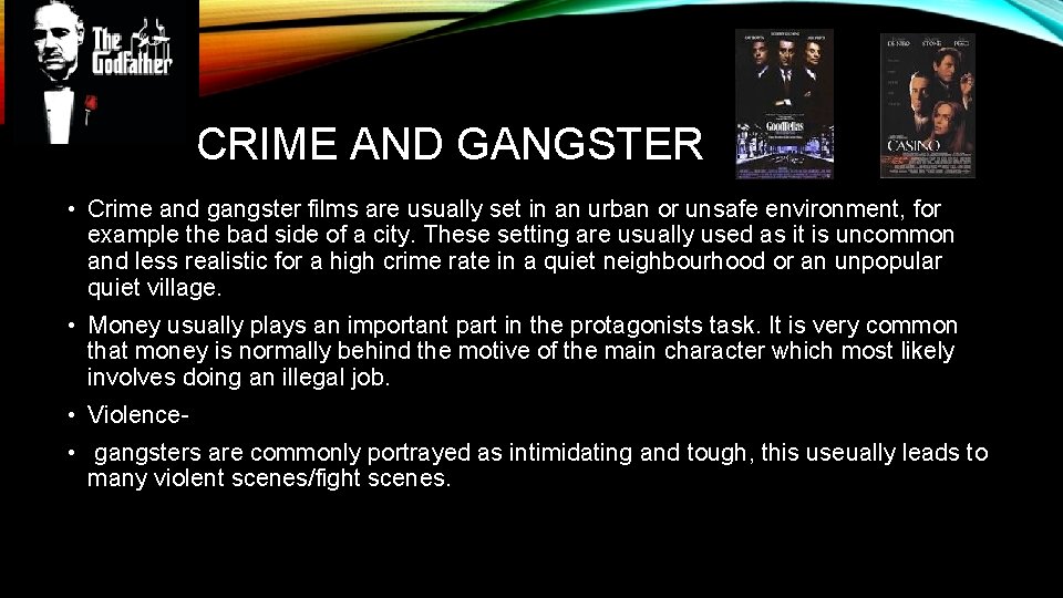 CRIME AND GANGSTER • Crime and gangster films are usually set in an urban