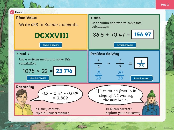 Day 2 < Menu Place Value + and – Write 628 in Roman numerals.