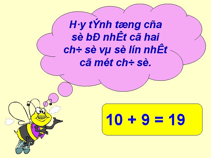 H·y tÝnh tæng cña sè bÐ nhÊt cã hai ch÷ sè vµ sè lín