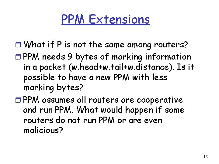 PPM Extensions r What if P is not the same among routers? r PPM