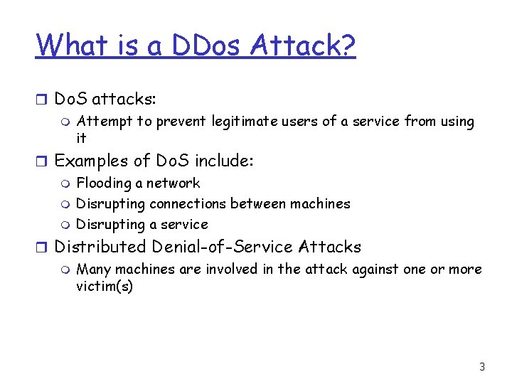 What is a DDos Attack? r Do. S attacks: m Attempt to prevent legitimate