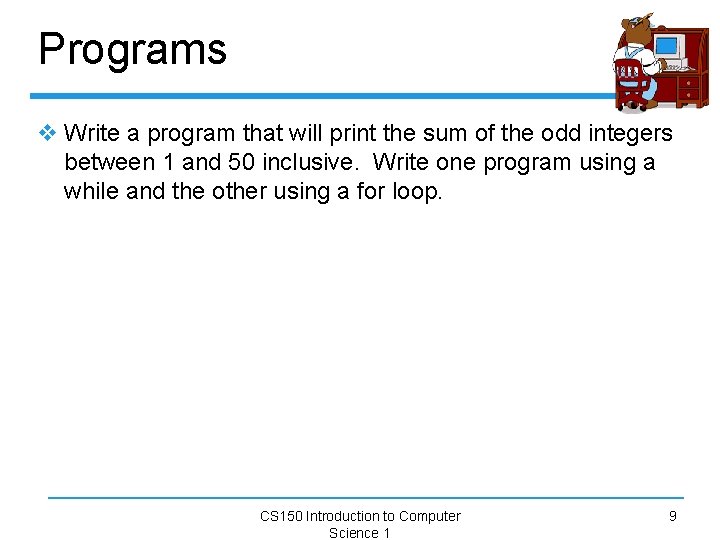 Programs v Write a program that will print the sum of the odd integers