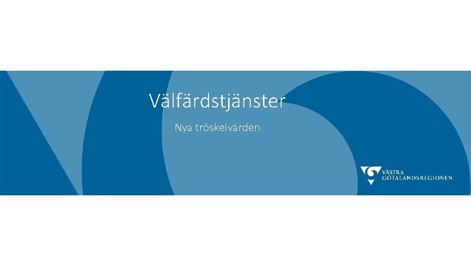 Välfärdstjänster Nya tröskelvärden Välfärdstjänster Nya tröskelvärden
