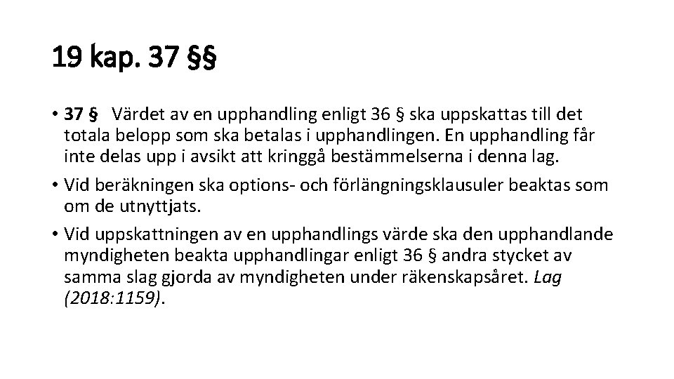 19 kap. 37 §§ • 37 § Värdet av en upphandling enligt 36 §