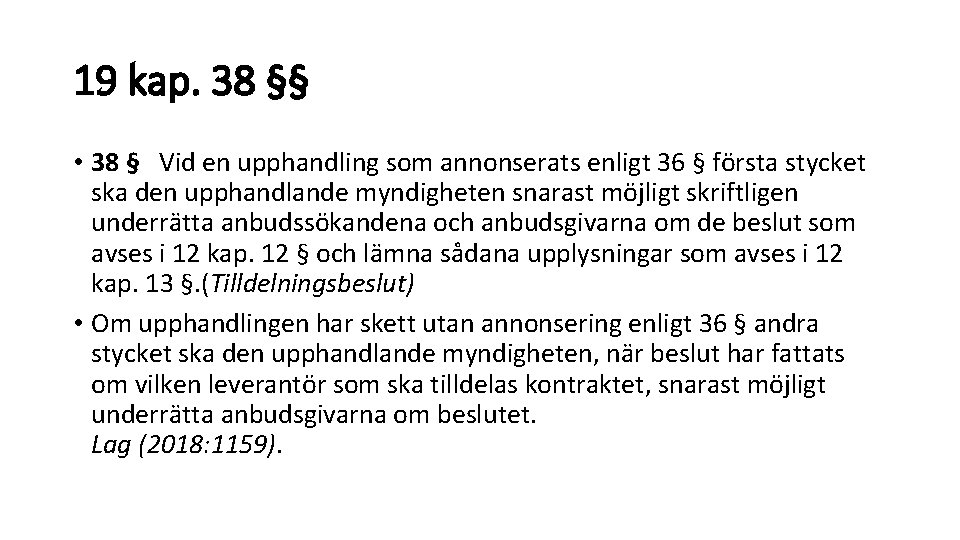 19 kap. 38 §§ • 38 § Vid en upphandling som annonserats enligt 36