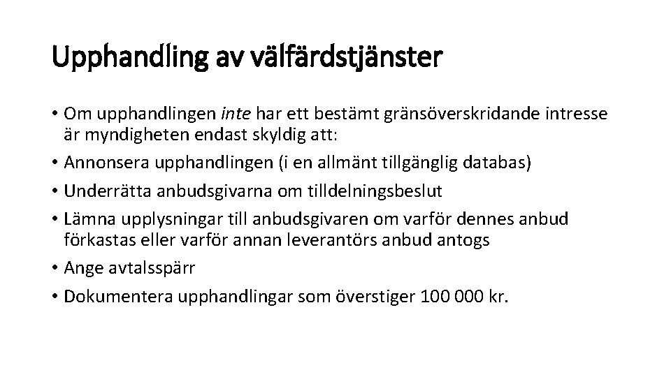 Upphandling av välfärdstjänster • Om upphandlingen inte har ett bestämt gränsöverskridande intresse är myndigheten Upphandling av välfärdstjänster • Om upphandlingen inte har ett bestämt gränsöverskridande intresse är myndigheten