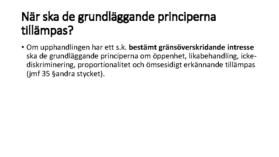 När ska de grundläggande principerna tillämpas? • Om upphandlingen har ett s. k. bestämt