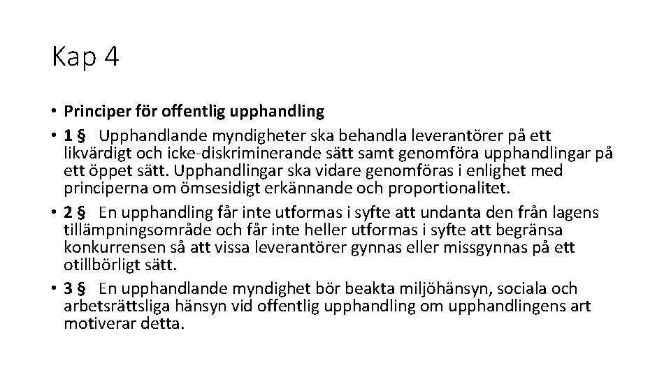 Kap 4 • Principer för offentlig upphandling • 1 § Upphandlande myndigheter ska behandla