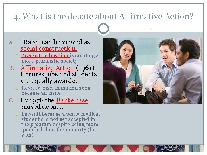4. What is the debate about Affirmative Action? “Race” can be viewed as social
