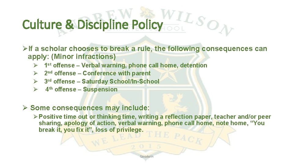 Culture & Discipline Policy ØIf a scholar chooses to break a rule, the following