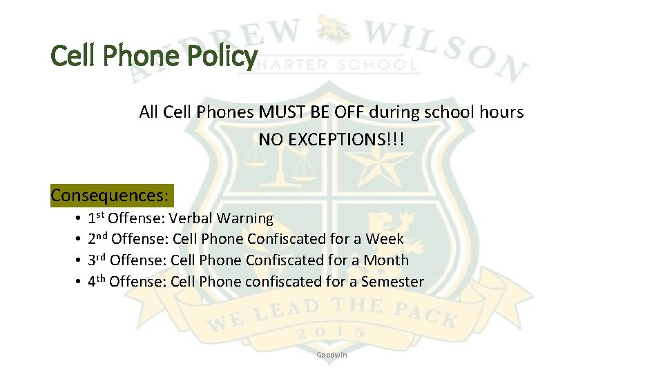 Cell Phone Policy All Cell Phones MUST BE OFF during school hours NO EXCEPTIONS!!!