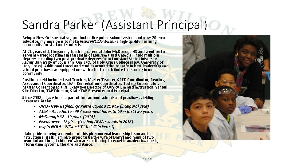 Sandra Parker (Assistant Principal) Being a New Orleans native, product of the public school