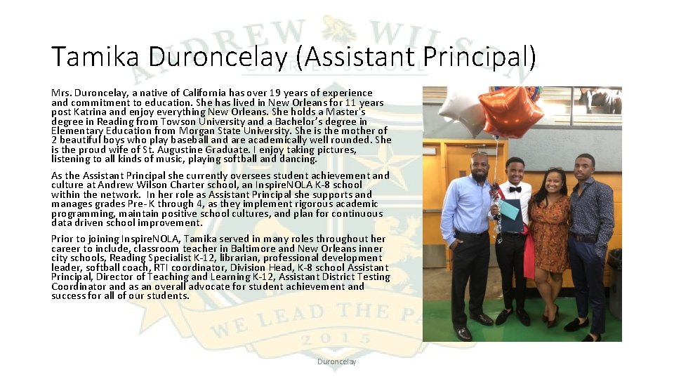 Tamika Duroncelay (Assistant Principal) Mrs. Duroncelay, a native of California has over 19 years