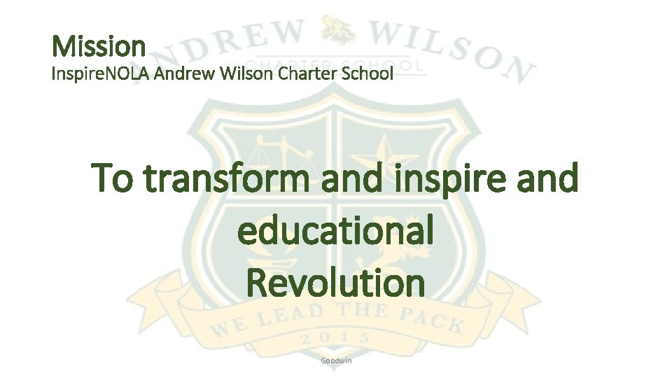 Mission Inspire. NOLA Andrew Wilson Charter School To transform and inspire and educational Revolution