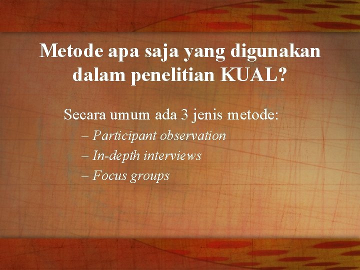 Metode apa saja yang digunakan dalam penelitian KUAL? Secara umum ada 3 jenis metode: