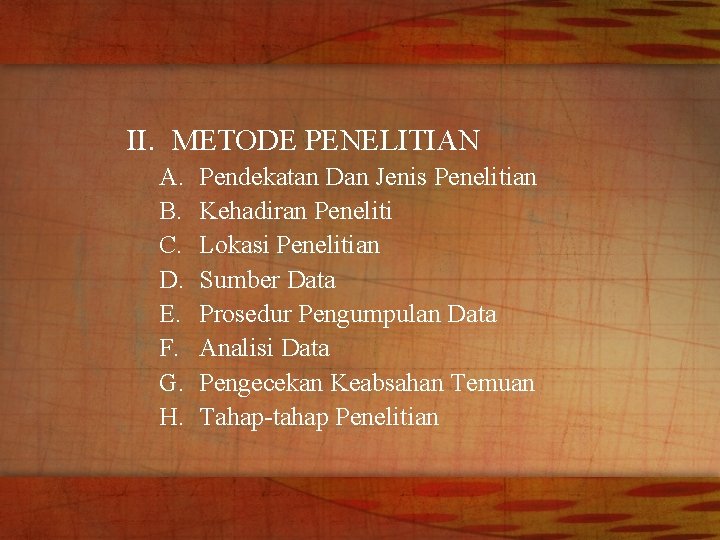 II. METODE PENELITIAN A. B. C. D. E. F. G. H. Pendekatan Dan Jenis