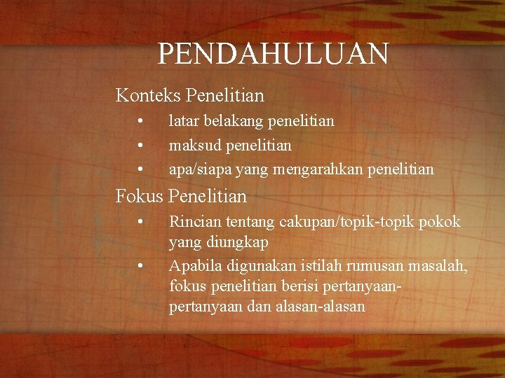 PENDAHULUAN Konteks Penelitian • • • latar belakang penelitian maksud penelitian apa/siapa yang mengarahkan