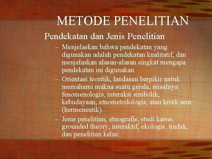 METODE PENELITIAN Pendekatan dan Jenis Penelitian – Menjelaskan bahwa pendekatan yang digunakan adalah pendekatan