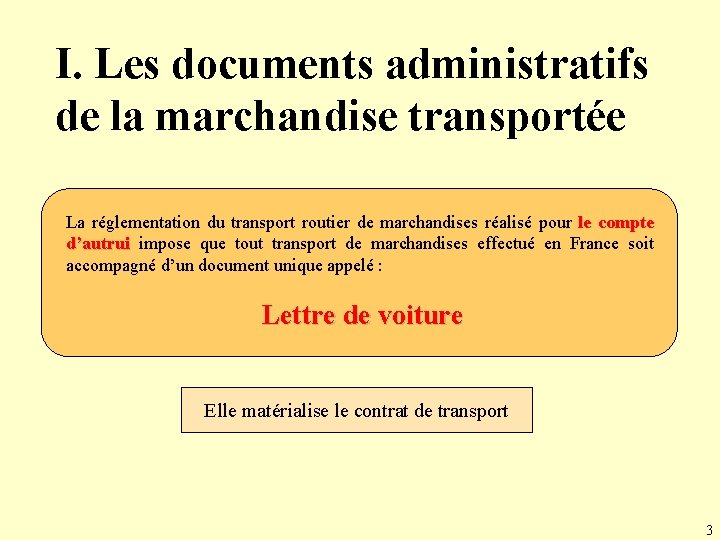 I. Les documents administratifs de la marchandise transportée La réglementation du transport routier de