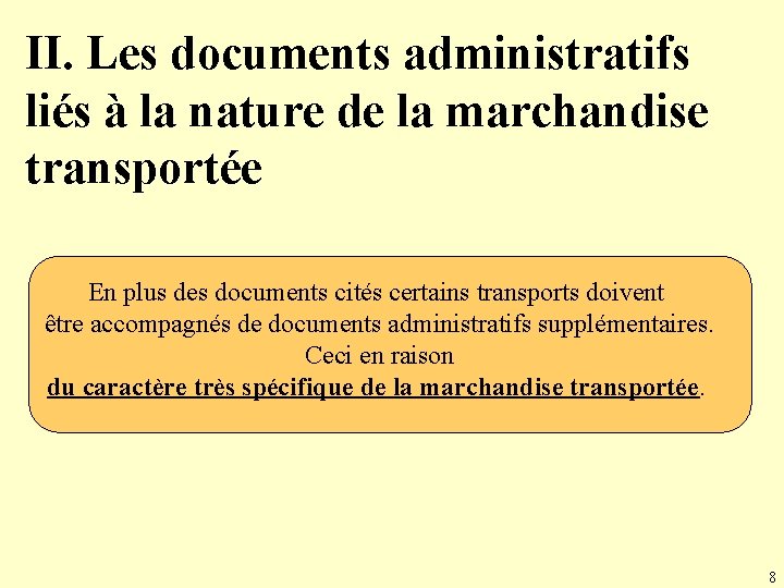 II. Les documents administratifs liés à la nature de la marchandise transportée En plus