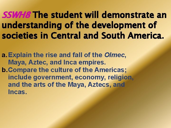 SSWH 8 The student will demonstrate an understanding of the development of societies in