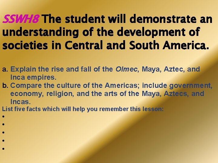 SSWH 8 The student will demonstrate an understanding of the development of societies in