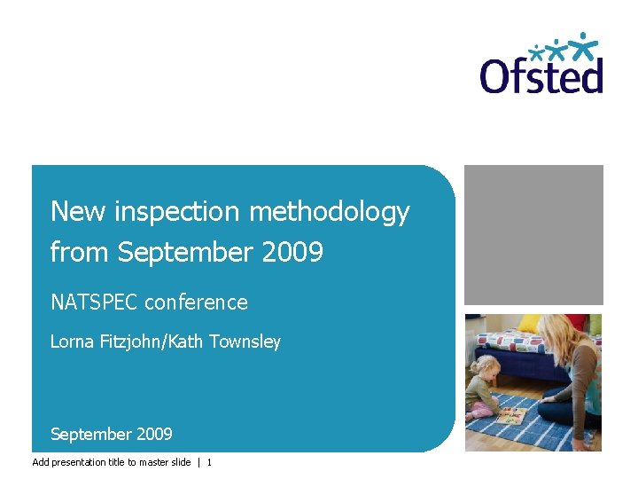 New inspection methodology from September 2009 NATSPEC conference Lorna Fitzjohn/Kath Townsley September 2009 Add