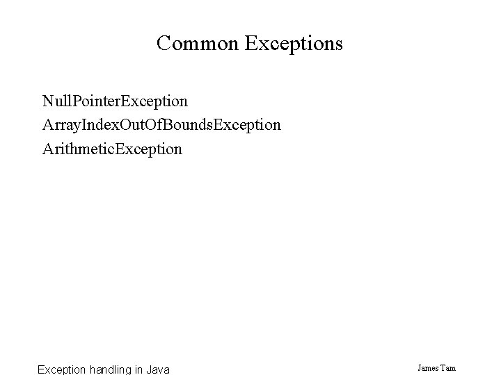 Common Exceptions Null. Pointer. Exception Array. Index. Out. Of. Bounds. Exception Arithmetic. Exception handling