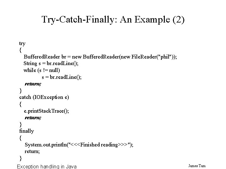 Try-Catch-Finally: An Example (2) try { Buffered. Reader br = new Buffered. Reader(new File.