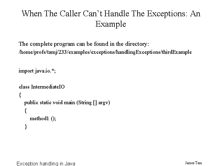 When The Caller Can’t Handle The Exceptions: An Example The complete program can be