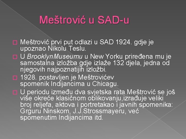 Meštrović u SAD-u Meštrović prvi put odlazi u SAD 1924. gdje je upoznao Nikolu