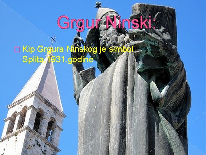 Grgur Ninski: � Kip Grgura Ninskog je simbol Splita, 1931. godine 