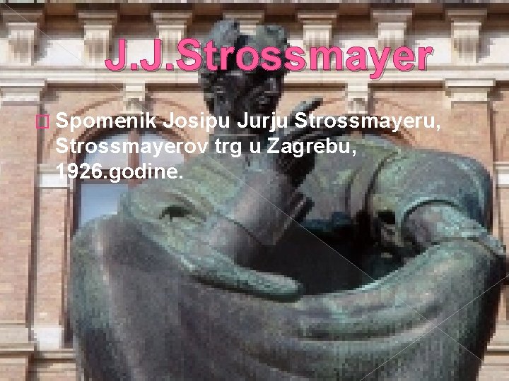 J. J. Strossmayer � Spomenik Josipu Jurju Strossmayeru, Strossmayerov trg u Zagrebu, 1926. godine.