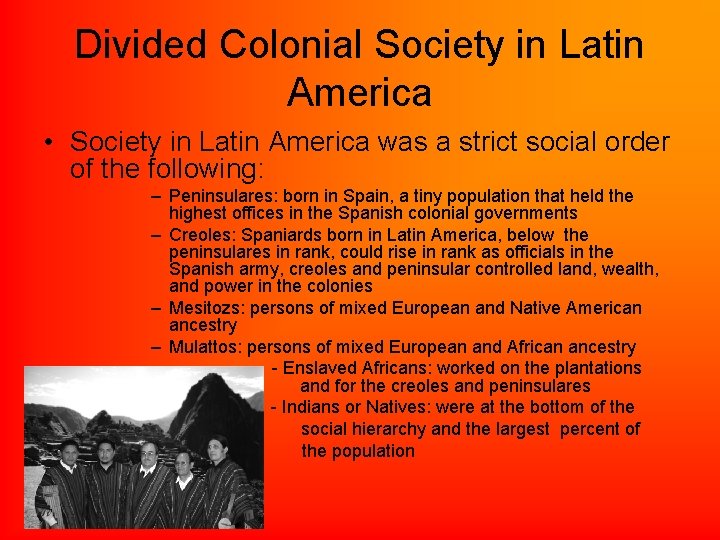 Divided Colonial Society in Latin America • Society in Latin America was a strict