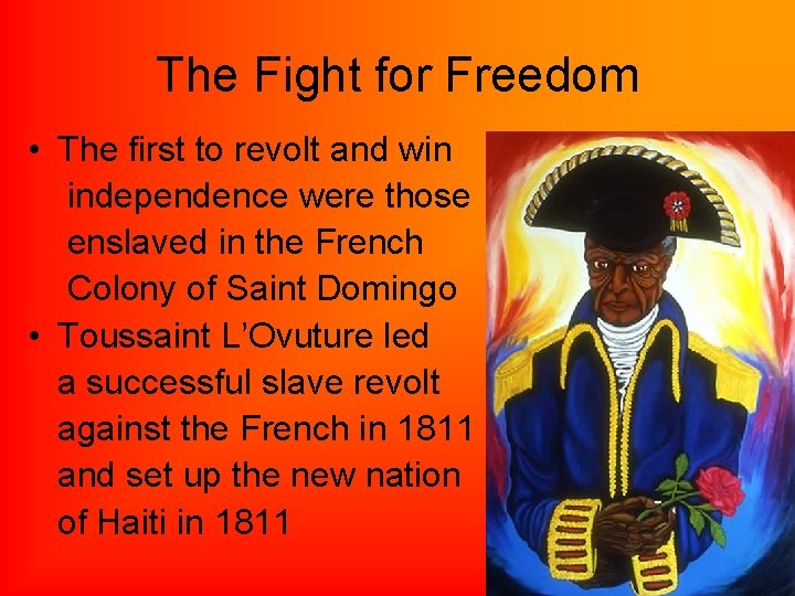 The Fight for Freedom • The first to revolt and win independence were those